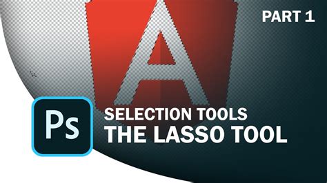 Selection Tools The Lasso Tool Part 1 Youtube