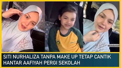 Siti Nurhaliza Tetap Cantik Tanpa Make Up Hantar Aafiyah Pergi Sekolah Afwa Dato K Youtube