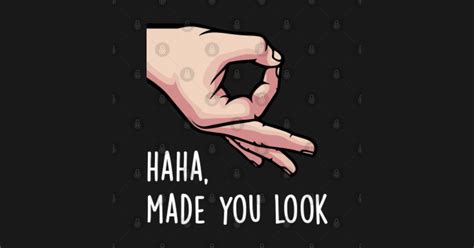 Haha Made You Look Funny Finger Circle Game T Shirt Finger Circle Game Posters And Art