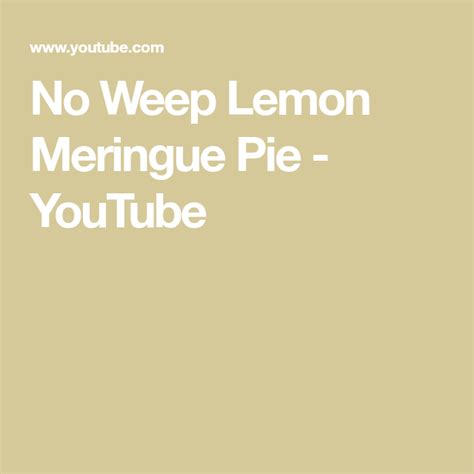 No Weep Lemon Meringue Pie Youtube Meringue Meringue Pie Lemon