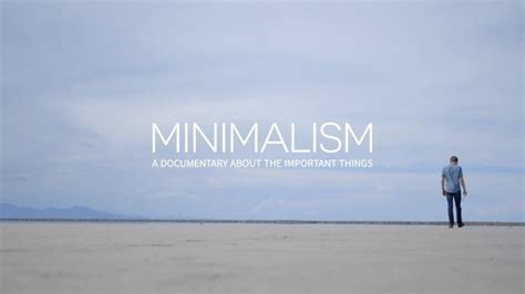 Minimalism A Documentary About The Important Things And What It Means