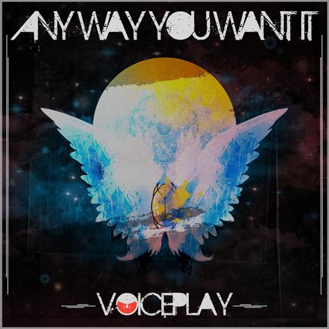 Any Way You Want It Single By Voiceplay Spotify