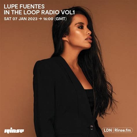Stream Lupe Fuentes In The Loop Radio Vol1 07 January 2023 By