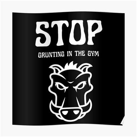 Stop Grunting In The Gym Poster By Mustastore1 Redbubble