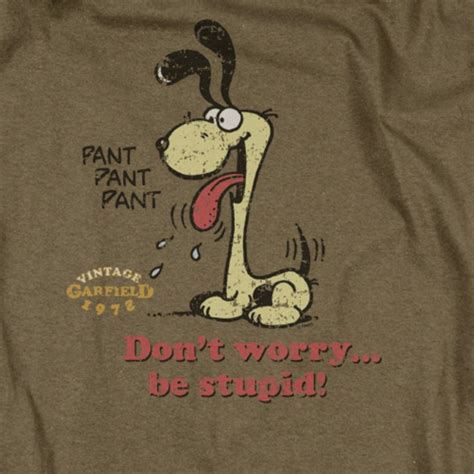 Odie Dont Worry Be Stupid Garfield T Shirt