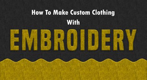 How To Make Custom Clothing With Embroidery Theblogbyte
