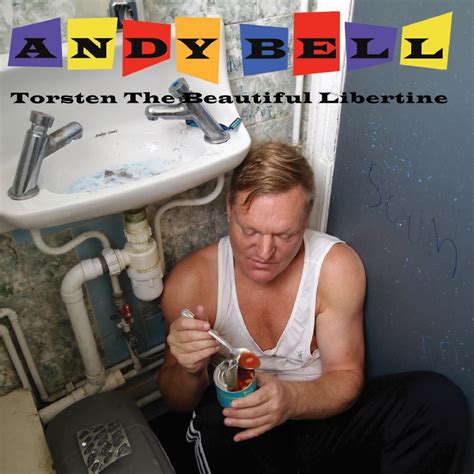 Win A Copy Of Andy Bells New Solo Album Torsten The Beautiful Libertine