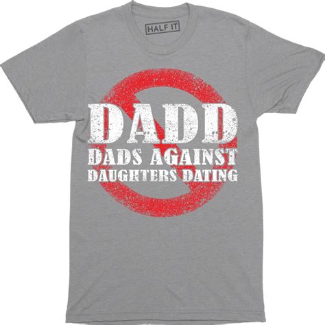 Dadd Dads Against Daughters Dating Daddy Funny Fathers Day Holiday Men Tee Shirt