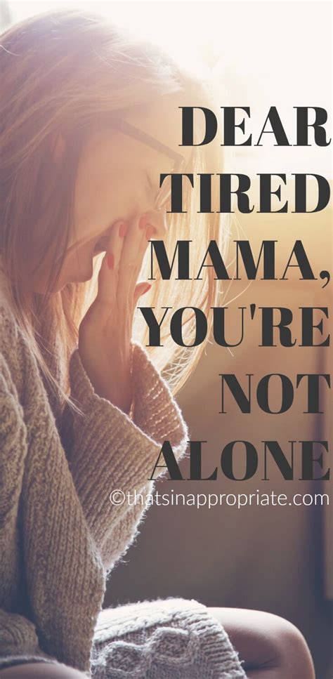Dear Tired Mama Youre Not Alone Parenting Memes Motherhood