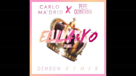 Carlo Madrid X Pepe Quintana Ella Y Yo Dembow Remix Youtube