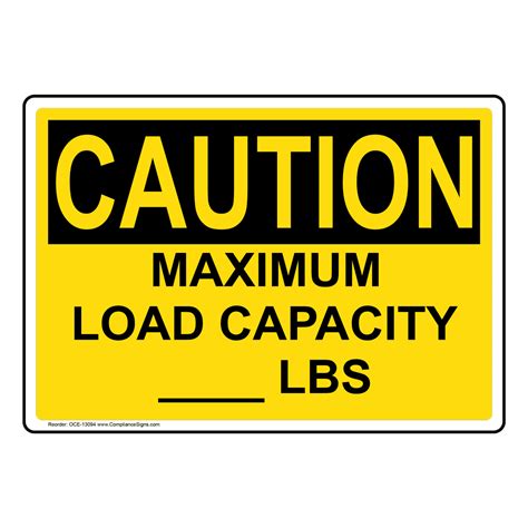 Osha Caution Maximum Load Capacity Lbs Sign Oce 13094 Capacity