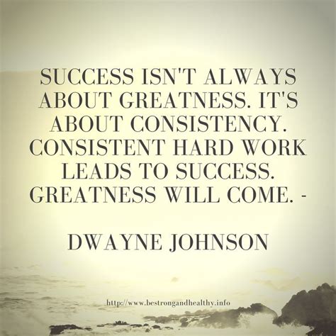 Success Isnt Always About Greatness Its About Consistency
