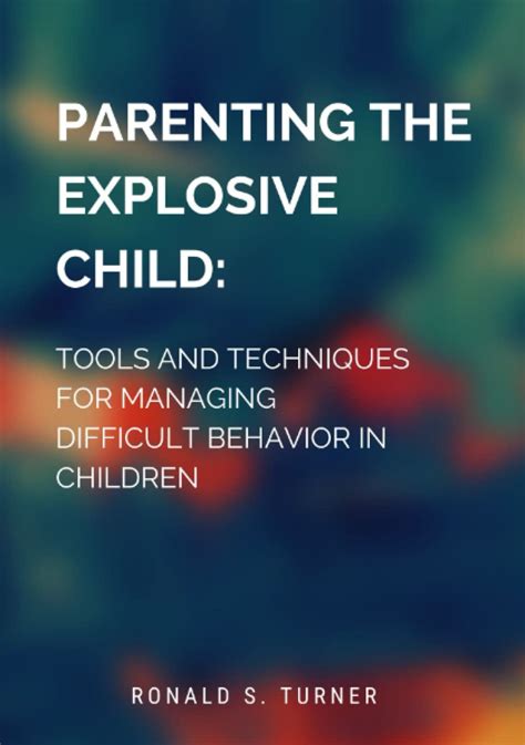 Parenting The Explosive Child Tools And Techniques For Managing