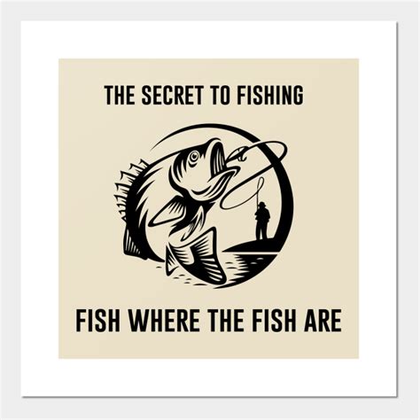 Secret To Fishing Funny Fishing Posters And Art Prints Teepublic