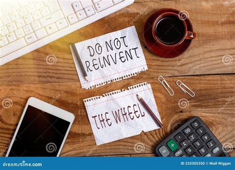 Sign Displaying Do Not Reinvent The Wheel Business Concept Stop