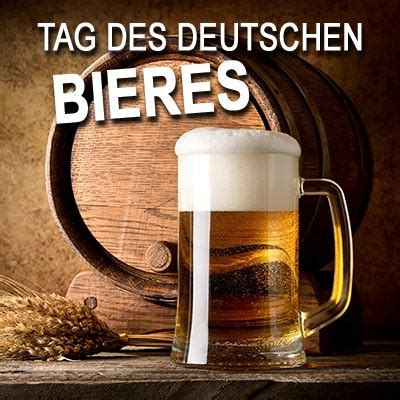 An diesem tag wird weltweit das getränk bier gefeiert und getrunken. Tag des Deutschen Bieres - Sprüche-Suche