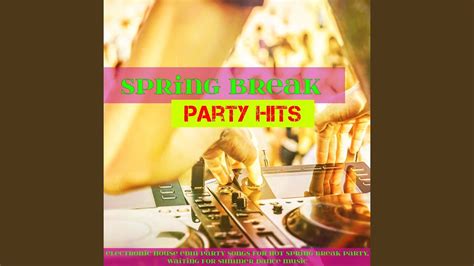 Spring Break Party Songs Youtube