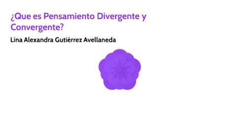 Pensamiento Divergente Y Convergente By Lina Alexandra Guti Rrez Avellaneda