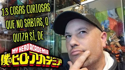 13 Datos Curiosos Que No Sabias O Quizás Sí De My Hero Academia Youtube