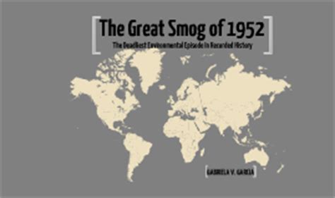 The great smog was a combination of stagnant cold air under a warm air layer, which trapped chimney smoke exhaust, and fog in london. The Great Smog of 1952 by Gabriela García on Prezi