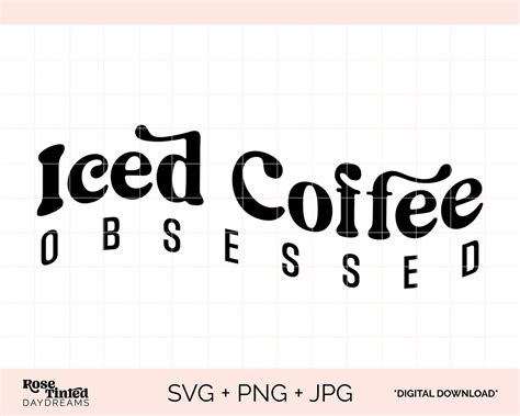 Iced Coffee Obsessed Svg Iced Coffee Svg Coffee Lover Svg Etsy