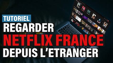 Comment Accéder à Netflix France Et Regarder Du Contenu En Français