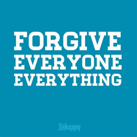 Forgive Everyone Everything Forgiveness Quotes Words