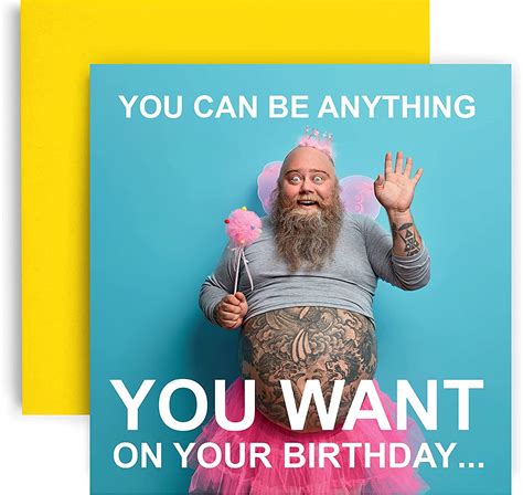 Huxters Funny Birthday Card For Him You Can Be Anything You Want Birthday Cards For Men Thick