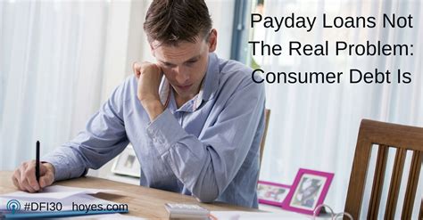 Payday Loans Not The Real Problem Consumer Debt Is