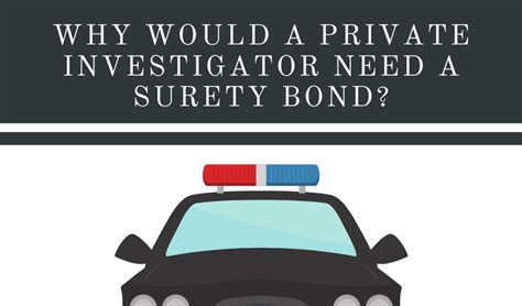 Why Would A Private Investigator Need A Surety Bond