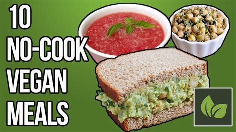 10 No Cook Vegan Meals Leafy Souls Youtube