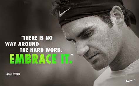 Timeless Tennis Tennis Quote Of The Day Roger Federer Embrace Hard Work