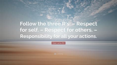 Dalai Lama Xiv Quote Follow The Three Rs Respect For Self