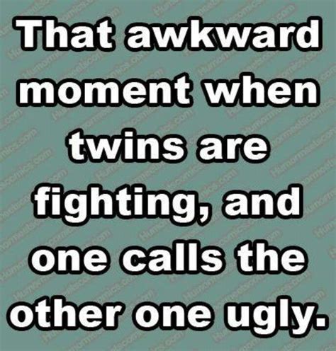 I Dont Why Know I Find This Funny Twin Quotes Funny Twin Quotes