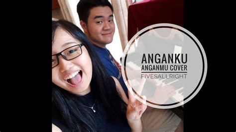 Anganku Anganmu Raissa X Isyana Cover By Fivesallright Youtube