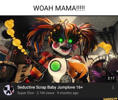 Woar Mama We Seductive Scrap Baby Jumplove 16 Super Elon Tm Views 9