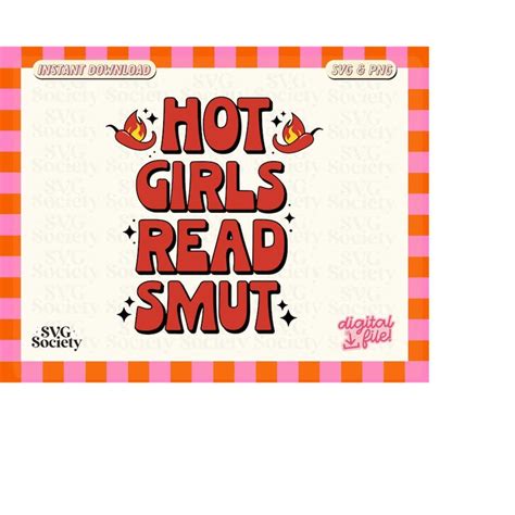 Hot Girls Read Smut Svg Png Romance Readers Svg Smutty Svg Inspire Uplift
