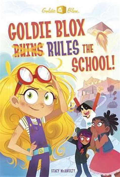 Goldie Blox Rules The School Goldieblox Stacy Mcanulty 9780399556340 Boeken