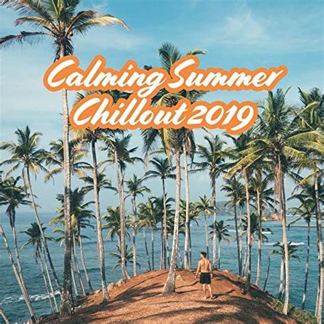 Amazon Music Chill Out 2017 Sexy Chillout Music Cafeのcalming Summer