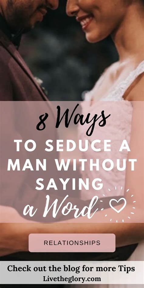 8 Ways To Seduce A Man Without Saying A Word Live The Glory