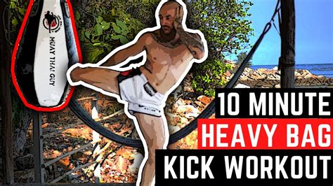 10 Minute Muay Thai Kick Workout For Heavy Bag Youtube