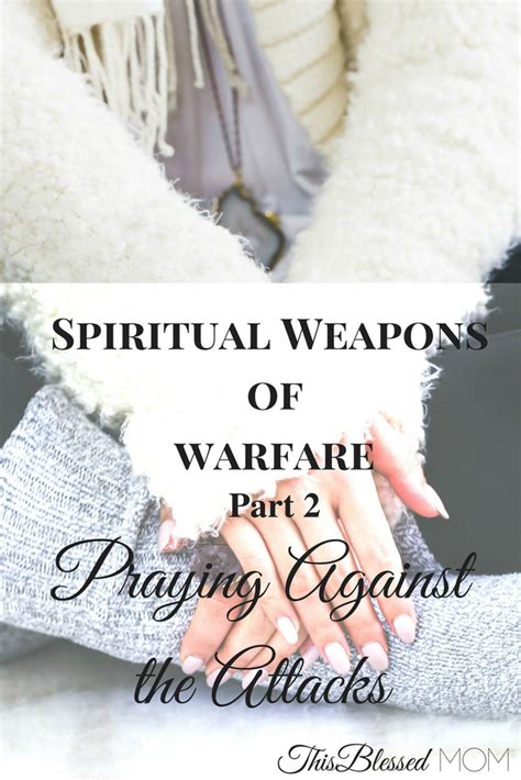 When Being Faced With The Spiritual Attacks Of The Enemy We Must Pray