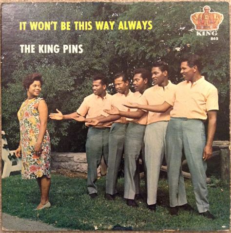 The King Pins It Won T Be This Way Always Releases Discogs