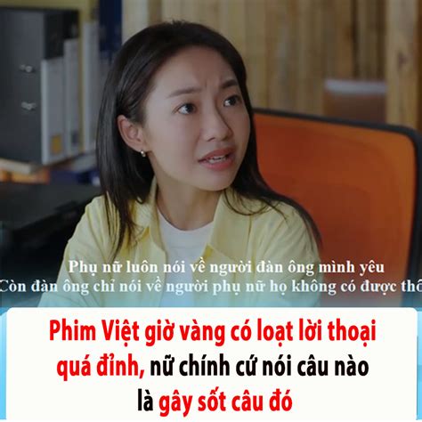 Phim Việt Giờ Vàng Có Loạt Lời Thoại Quá đỉnh Nữ Chính Cứ Nói Câu Nào