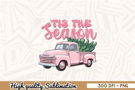 Tis The Season Pink Christmas Truck Graphic By Zanynoti · Creative Fabrica