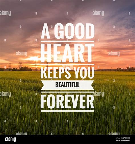 Motivational And Inspirational Quote A Good Heart Keeps You Beautiful