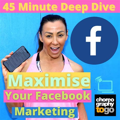 45 Minute Deep Dive Maximise Your Facebook Marketing Choreographytogo