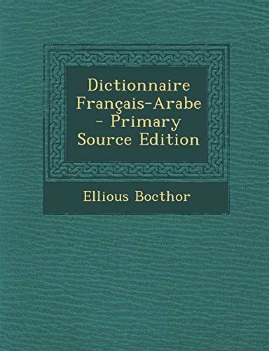 Dictionnaire Français Arabe French Edition By Ellious Bocthor Goodreads