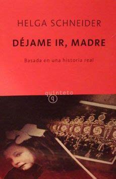 Déjame ir madre basada en una historia real Helga Schneider