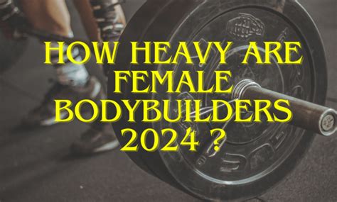 How Heavy Are Female Bodybuilders 2024 Gym Blu